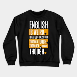 English is weird Crewneck Sweatshirt